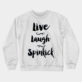 Live. Laugh. Spinkick. Crewneck Sweatshirt